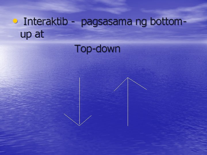  • Interaktib - pagsasama ng bottomup at Top-down 