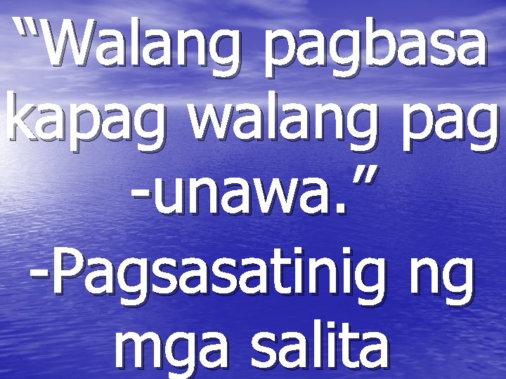 “Walang pagbasa kapag walang pag -unawa. ” -Pagsasatinig ng mga salita 