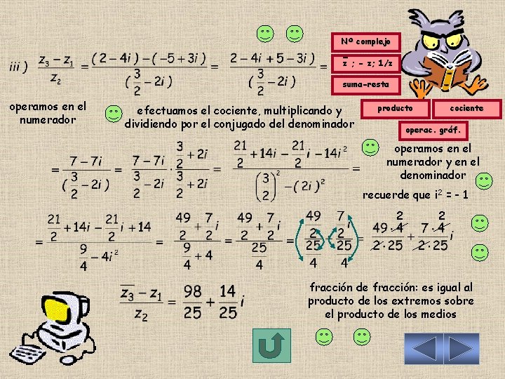 Nº complejo z ; - z; 1/z suma-resta operamos en el numerador efectuamos el