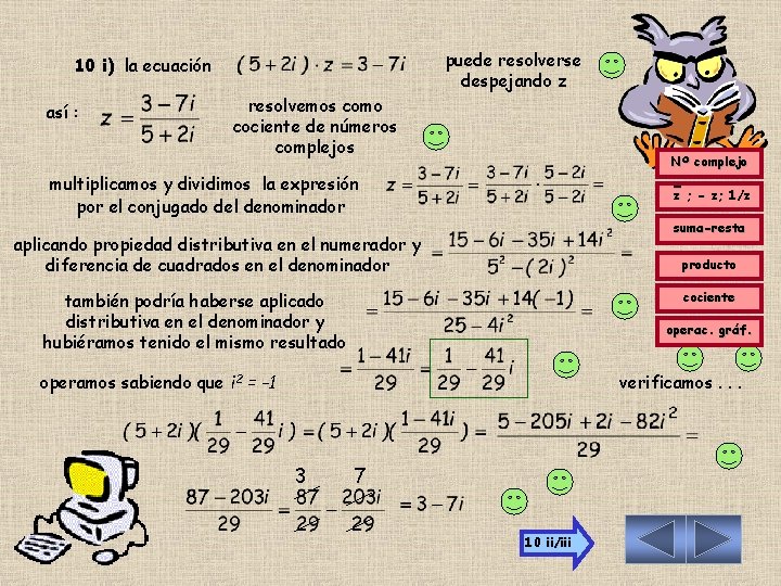 puede resolverse despejando z 10 i) la ecuación así : resolvemos como cociente de