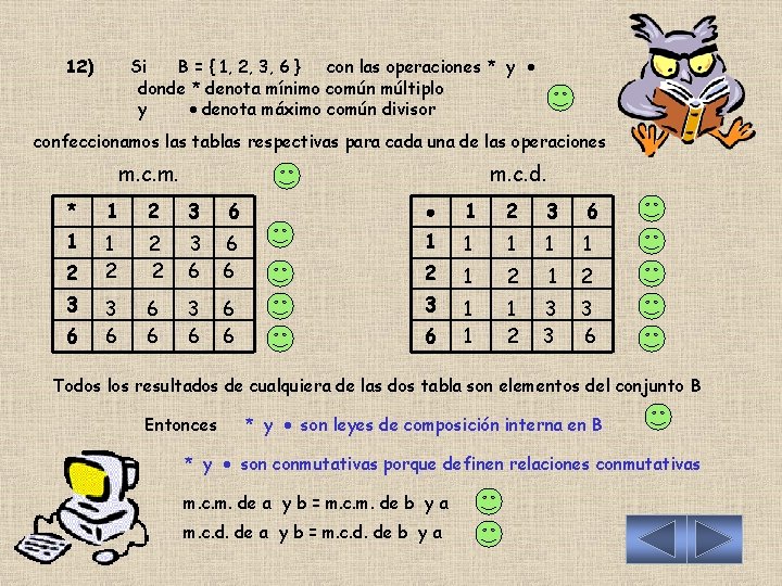 12) Si B = { 1, 2, 3, 6 } con las operaciones *