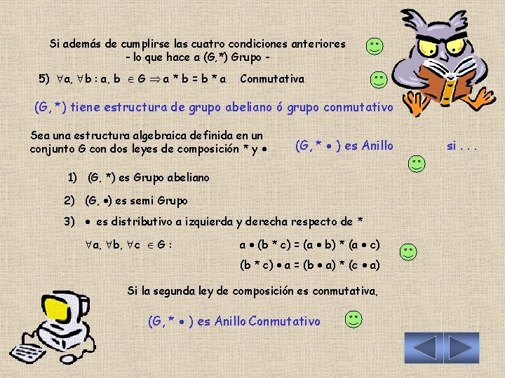 Si además de cumplirse las cuatro condiciones anteriores - lo que hace a (G,