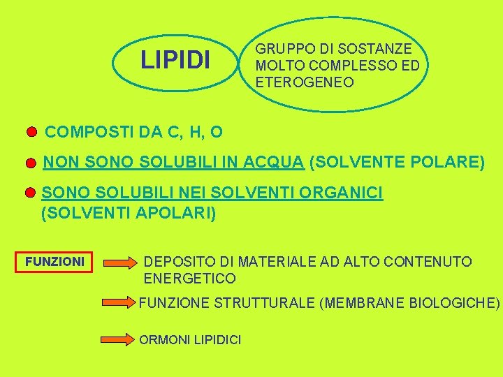 LIPIDI GRUPPO DI SOSTANZE MOLTO COMPLESSO ED ETEROGENEO COMPOSTI DA C, H, O NON