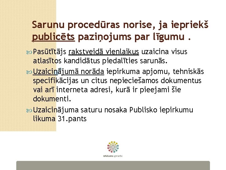 Sarunu procedūras norise, ja iepriekš publicēts paziņojums par līgumu. Pasūtītājs rakstveidā vienlaikus uzaicina visus