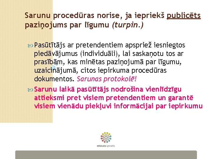 Sarunu procedūras norise, ja iepriekš publicēts paziņojums par līgumu (turpin. ) Pasūtītājs ar pretendentiem