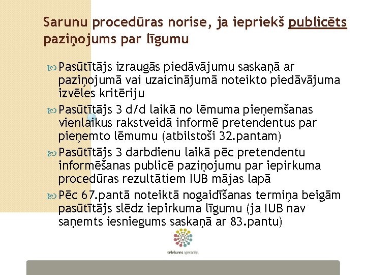 Sarunu procedūras norise, ja iepriekš publicēts paziņojums par līgumu Pasūtītājs izraugās piedāvājumu saskaņā ar