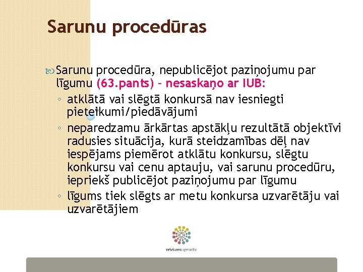 Sarunu procedūras Sarunu procedūra, nepublicējot paziņojumu par līgumu (63. pants) – nesaskaņo ar IUB: