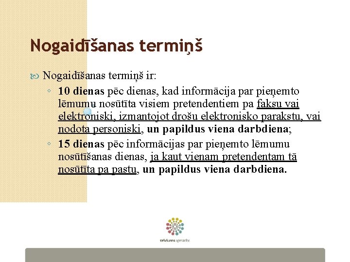 Nogaidīšanas termiņš ir: ◦ 10 dienas pēc dienas, kad informācija par pieņemto lēmumu nosūtīta