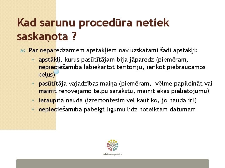 Kad sarunu procedūra netiek saskaņota ? Par neparedzamiem apstākļiem nav uzskatāmi šādi apstākļi: ◦