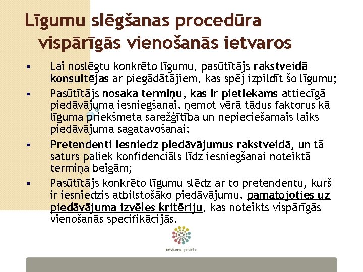 Līgumu slēgšanas procedūra vispārīgās vienošanās ietvaros § § Lai noslēgtu konkrēto līgumu, pasūtītājs rakstveidā