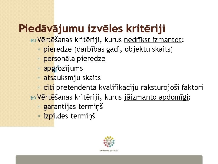 Piedāvājumu izvēles kritēriji Vērtēšanas kritēriji, kurus nedrīkst izmantot: ◦ pieredze (darbības gadi, objektu skaits)