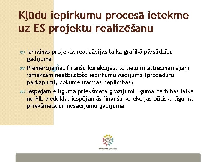 Kļūdu iepirkumu procesā ietekme uz ES projektu realizēšanu Izmaiņas projekta realizācijas laika grafikā pārsūdzību