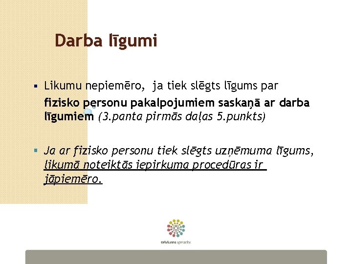 Darba līgumi § Likumu nepiemēro, ja tiek slēgts līgums par fizisko personu pakalpojumiem saskaņā