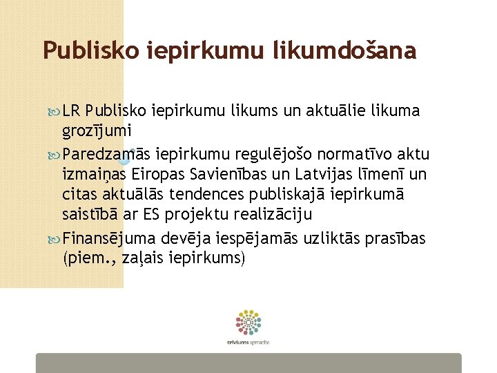 Publisko iepirkumu likumdošana LR Publisko iepirkumu likums un aktuālie likuma grozījumi Paredzamās iepirkumu regulējošo