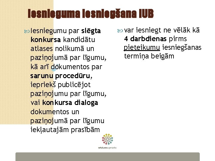 Iesnieguma iesniegšana IUB Iesniegumu par slēgta konkursa kandidātu atlases nolikumā un paziņojumā par līgumu,