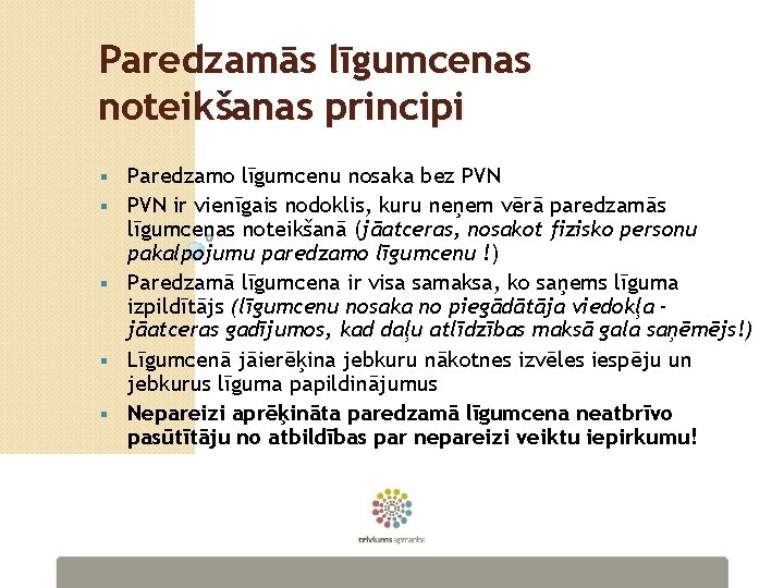 Paredzamās līgumcenas noteikšanas principi § § § Paredzamo līgumcenu nosaka bez PVN ir vienīgais