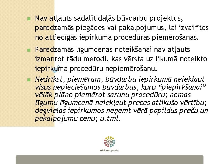 n Nav atļauts sadalīt daļās būvdarbu projektus, paredzamās piegādes vai pakalpojumus, lai izvairītos no