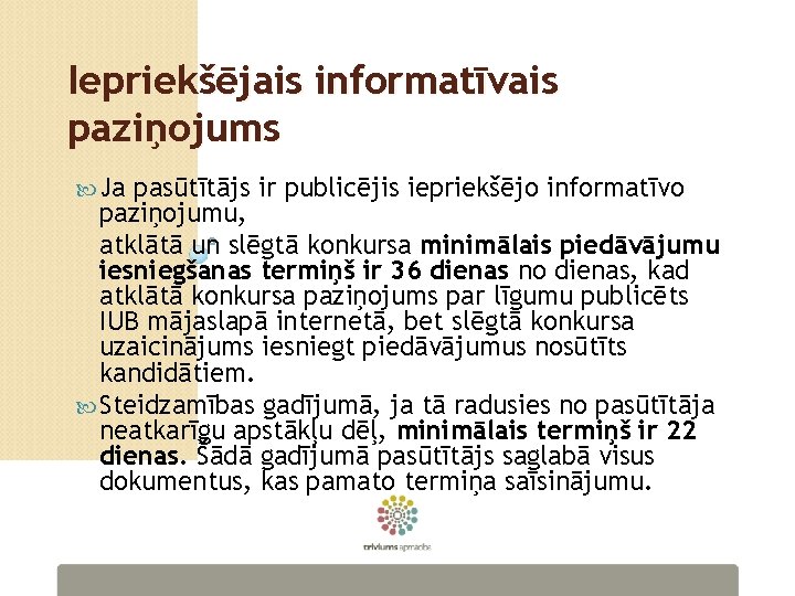 Iepriekšējais informatīvais paziņojums Ja pasūtītājs ir publicējis iepriekšējo informatīvo paziņojumu, atklātā un slēgtā konkursa