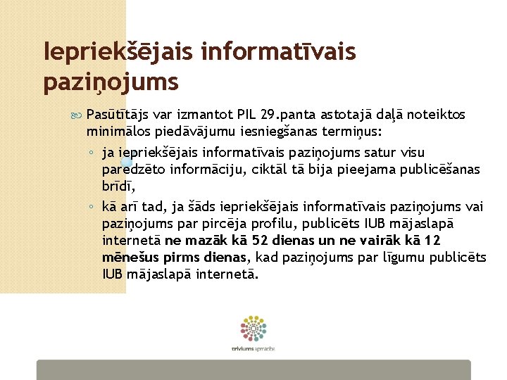 Iepriekšējais informatīvais paziņojums Pasūtītājs var izmantot PIL 29. panta astotajā daļā noteiktos minimālos piedāvājumu