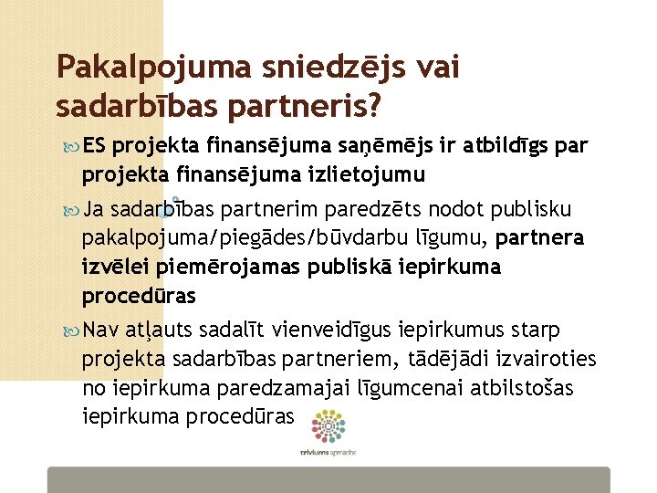 Pakalpojuma sniedzējs vai sadarbības partneris? ES projekta finansējuma saņēmējs ir atbildīgs par projekta finansējuma