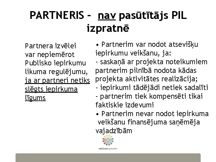 PARTNERIS – nav pasūtītājs PIL izpratnē Partnera izvēlei var nepiemērot Publisko iepirkumu likuma regulējumu,