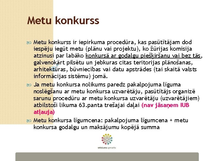 Metu konkurss ir iepirkuma procedūra, kas pasūtītājam dod iespēju iegūt metu (plānu vai projektu),