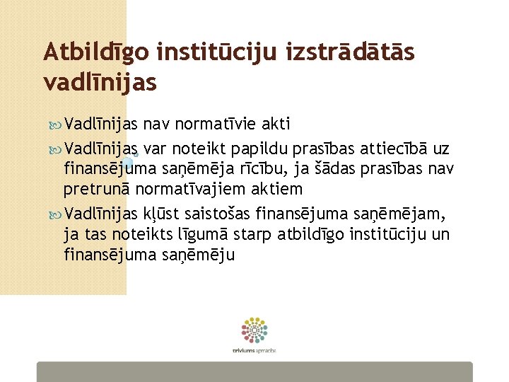 Atbildīgo institūciju izstrādātās vadlīnijas Vadlīnijas nav normatīvie akti Vadlīnijas var noteikt papildu prasības attiecībā