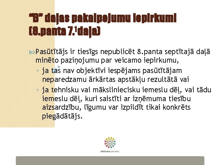 “B” daļas pakalpojumu iepirkumi (8. panta 7. 1 daļa) Pasūtītājs ir tiesīgs nepublicēt 8.