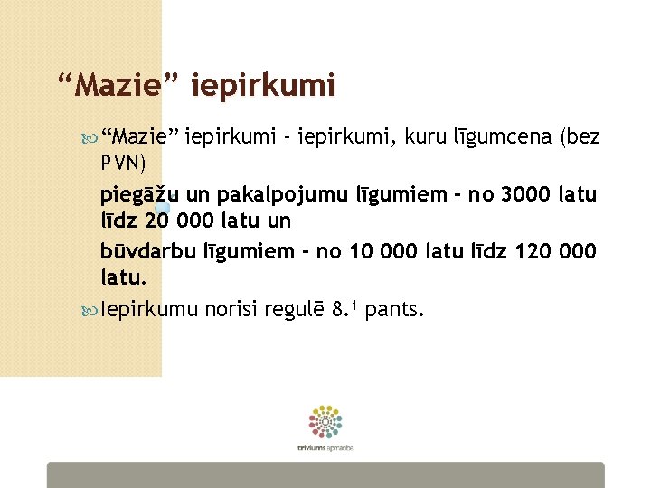 “Mazie” iepirkumi - iepirkumi, kuru līgumcena (bez PVN) piegāžu un pakalpojumu līgumiem - no