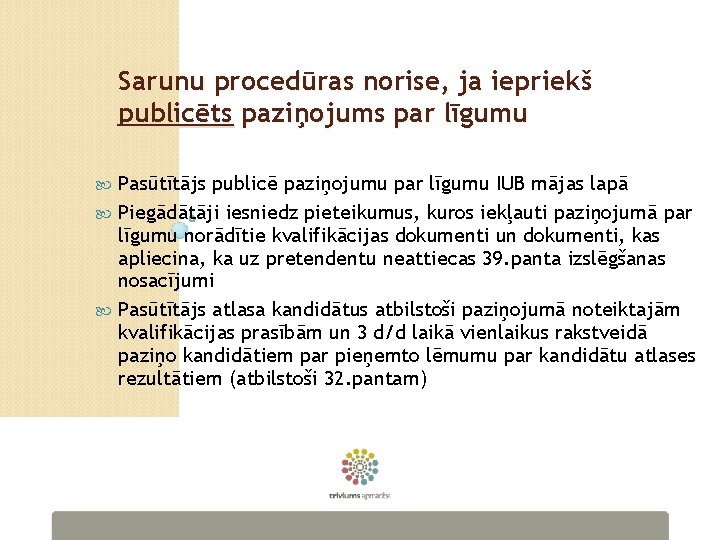 Sarunu procedūras norise, ja iepriekš publicēts paziņojums par līgumu Pasūtītājs publicē paziņojumu par līgumu