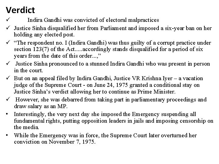 Verdict ü Indira Gandhi was convicted of electoral malpractices ü Justice Sinha disqualified her