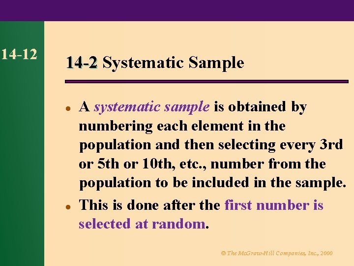 14 -12 14 -2 Systematic Sample l l A systematic sample is obtained by