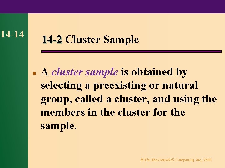14 -14 14 -2 Cluster Sample l A cluster sample is obtained by selecting