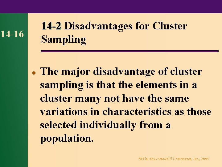 14 -2 Disadvantages for Cluster Sampling 14 -16 l The major disadvantage of cluster