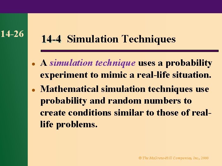 14 -26 14 -4 Simulation Techniques l l A simulation technique uses a probability