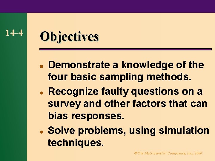 14 -4 Objectives l l l Demonstrate a knowledge of the four basic sampling