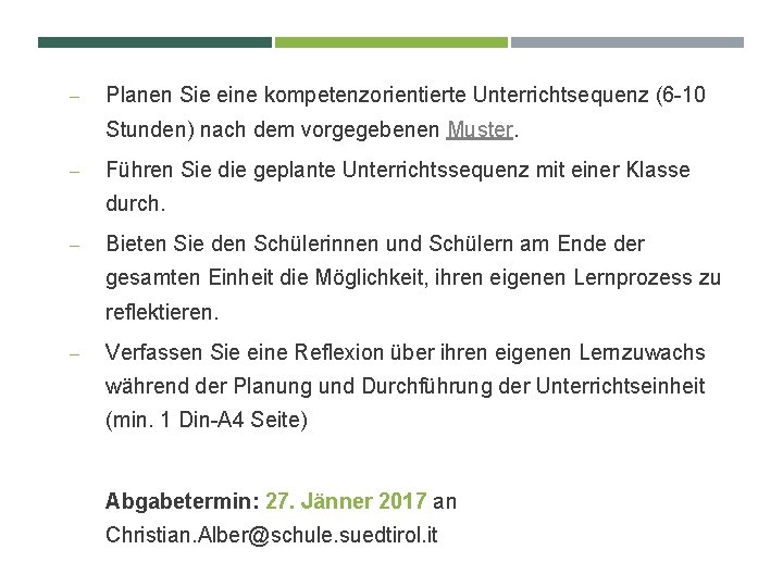 - Planen Sie eine kompetenzorientierte Unterrichtsequenz (6 -10 Stunden) nach dem vorgegebenen Muster. -