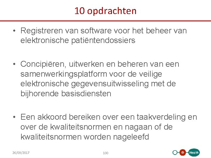 10 opdrachten • Registreren van software voor het beheer van elektronische patiëntendossiers • Concipiëren,