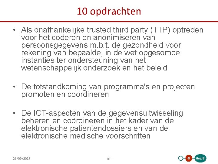 10 opdrachten • Als onafhankelijke trusted third party (TTP) optreden voor het coderen en