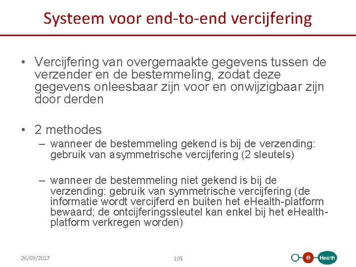 Systeem voor end-to-end vercijfering • Vercijfering van overgemaakte gegevens tussen de verzender en de