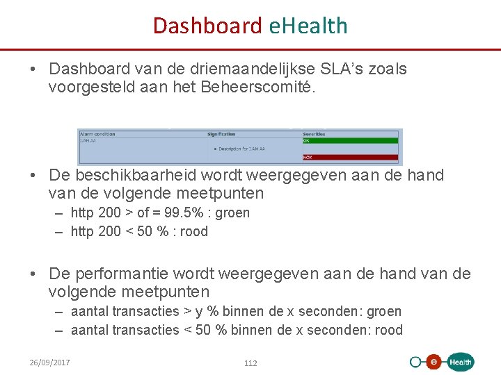 Dashboard e. Health • Dashboard van de driemaandelijkse SLA’s zoals voorgesteld aan het Beheerscomité.