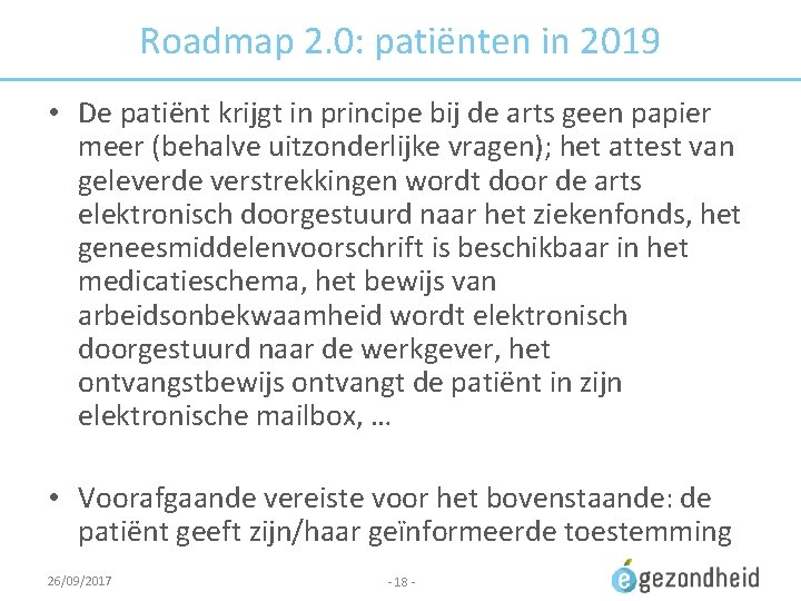 Roadmap 2. 0: patiënten in 2019 • De patiënt krijgt in principe bij de