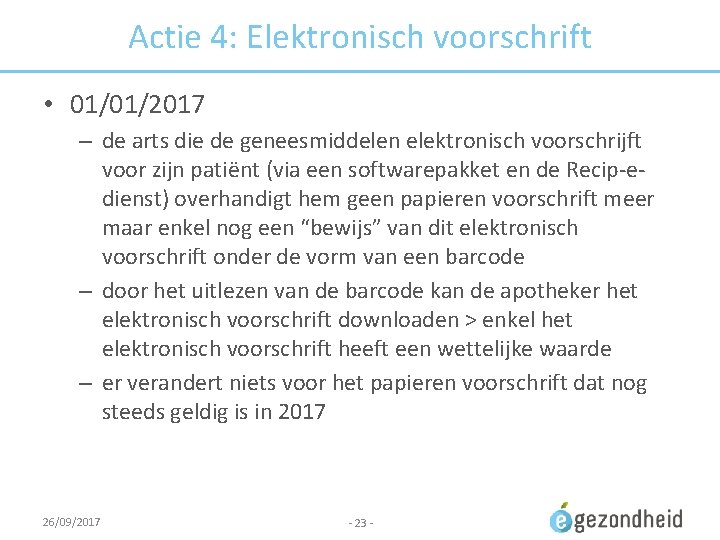 Actie 4: Elektronisch voorschrift • 01/01/2017 – de arts die de geneesmiddelen elektronisch voorschrijft