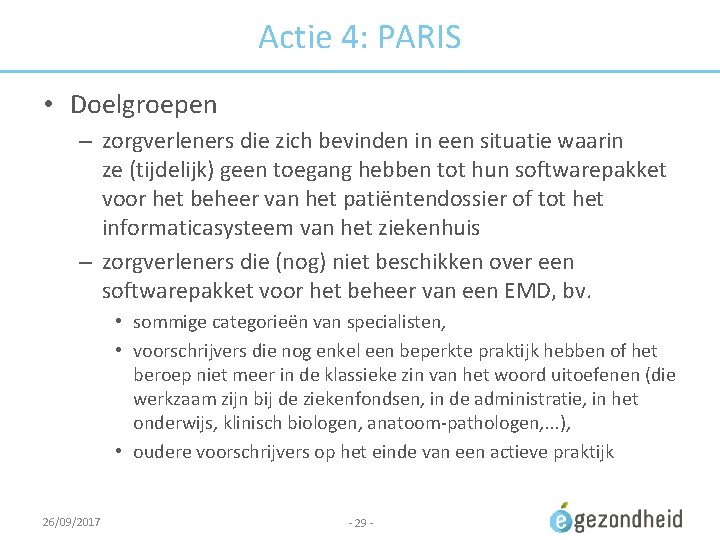 Actie 4: PARIS • Doelgroepen – zorgverleners die zich bevinden in een situatie waarin