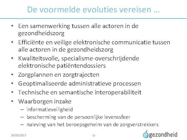 De voormelde evoluties vereisen … • Een samenwerking tussen alle actoren in de gezondheidszorg