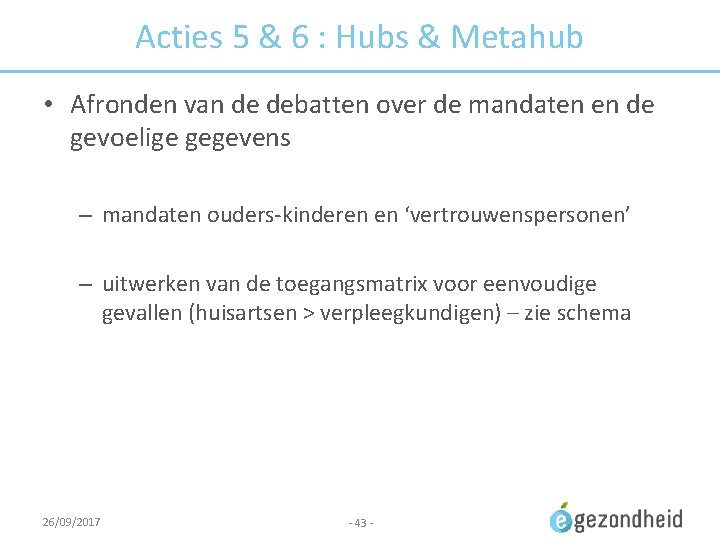Acties 5 & 6 : Hubs & Metahub • Afronden van de debatten over