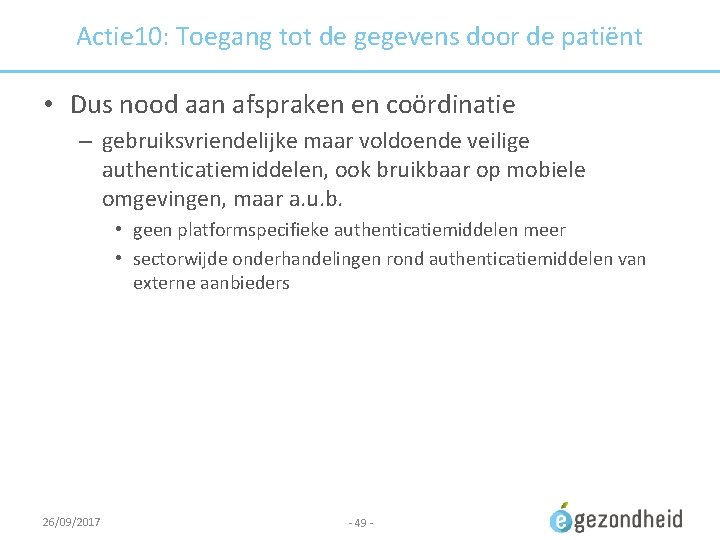 Actie 10: Toegang tot de gegevens door de patiënt • Dus nood aan afspraken