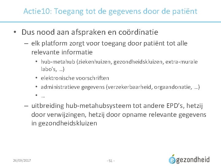 Actie 10: Toegang tot de gegevens door de patiënt • Dus nood aan afspraken