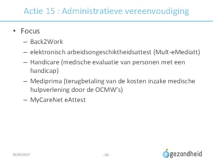 Actie 15 : Administratieve vereenvoudiging • Focus – Back 2 Work – elektronisch arbeidsongeschiktheidsattest