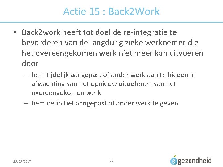 Actie 15 : Back 2 Work • Back 2 work heeft tot doel de